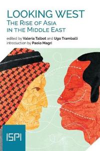 Looking West. The Rise of Asia in the Middle East