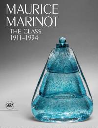 Maurice Marinot: The Glass 1911-1934