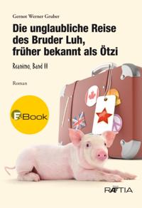 Die unglaubliche Reise des Bruder Luh, früher bekannt als Ötzi