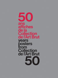 50 Years of Posters from Collection de l’Art Brut