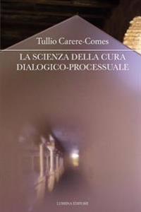 La scienza della cura dialogico-processuale: I seminari della cura di sé - 3