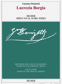Lucrezia Borgia - Ed. crit. R. Parker-R. Ward – Riduzione per canto e pianoforte