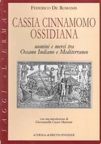 Cassia, Cinnamomo, Ossidiana: Uomini E Merci Tra Oceano Indiano E Mediterraneo