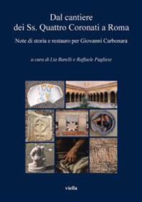 Dal Cantiere Dei SS. Quattro Coronati a Roma: Note Di Storia E Restauro Per Giovanni Carbonara