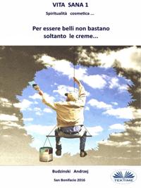 Vita Sana 1. Per Essere Belli Non Bastano Soltanto Le Creme.