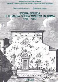 Storia Edilizia Di S. Maria Sopra Minerva, 1275-1870