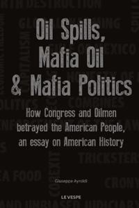 Oil Spills, Mafia Oil & Mafia Politics