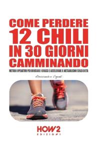 Come Perdere 12 Chili in 30 Giorni Camminando