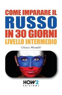 COME IMPARARE IL RUSSO IN 30 GIORNI - Livello Intermedio