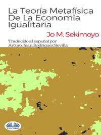 La Teoría Metafísica De La Economía Igualitaria.