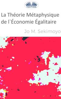 La Théorie Métaphysique De L''Économie Égalitaire