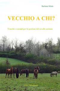 Vecchio a chi?: Trucchi e consigli per la gestione del cavallo anziano