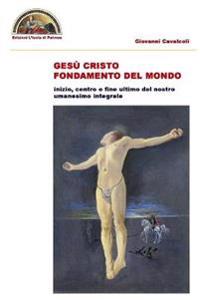 Gesù Cristo fondamento del mondo