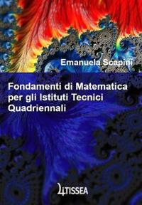 Fondamenti di Matematica per gli Istituti Tecnici Quadriennali