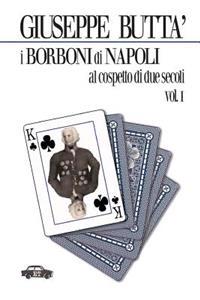 I Borboni di Napoli al cospetto di due secoli vol. I