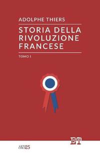 Storia della Rivoluzione Francese - Tomo I
