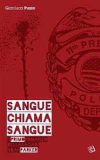 Sangue chiama sangue: Il primo romanzo della saga di Noah Parker