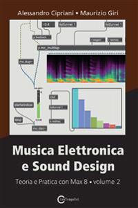 Musica Elettronica e Sound Design - Teoria e Pratica con Max 8 - volume 2 (Terza Edizione)