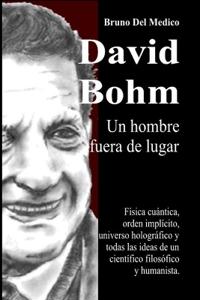David Bohm. Un hombre fuera de lugar