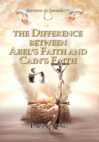 Sermons on Genesis (V) - The Difference between Abel's Faith and Cain's Faith