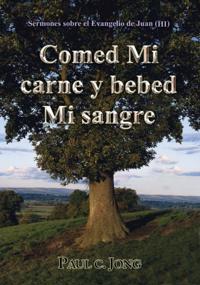 Sermones sobre el Evangelio de Juan (III) - Comed Mi carne y bebed Mi sangre