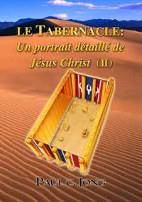 Le Tabernacle: Un portrait detaille de Jesus Christ (II)