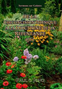 Sermons sur Galates - De La Circoncision Physique A La Doctrine De La Repentance ( II )