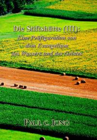 Die Stiftshutte (III): Eine Prafiguration von dem Evangelium des Wassers und des Geistes