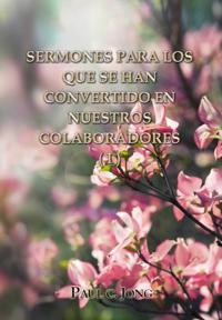 Sermones Para Los Que Se Han Convertido En Nuestros Colaboradores (I)