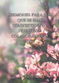 Sermones Para Los Que Se Han Convertido En Nuestros Colaboradores (II)