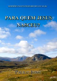 Sermoes No Evangelho De Lucas (I) - Para Quem Jesus Nasceu?