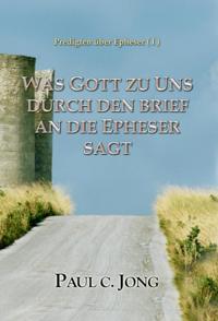 Predigten Uber Epheser ( I ) - Was Gott Zu Uns Durch Den Brief An Die Epheser Sagt