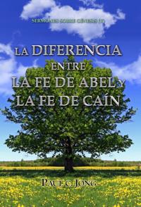Sermones Sobre Genesis (V) - La Diferencia Entre La Fe De Abel Y La Fe De Cain