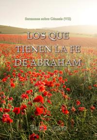 Sermones sobre Genesis (VII) - Los que tienen la fe de Abraham