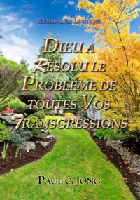 Sermons Sur Le Levitique: Dieu A Resolu Le Probleme De Toutes Vos Transgressions