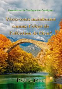 Sermons sur le Cantique des Cantiques (I) - Vivez-vous maintenant comme l'objet de l'affection de Dieu?
