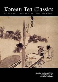 Korean Tea Classics by Hanjae Yi Mok and the Venerable Cho-ui
