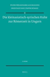 Die kleinasiatisch-syrischen Kulte zur Römerzeit in Ungarn