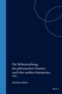 Die Weltentstehung des platonischen Timaios nach den antiken Interpreten
