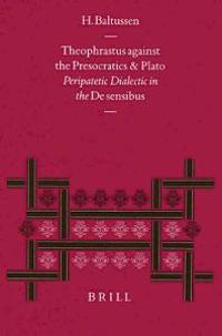 Theophrastus against the Presocratics and Plato