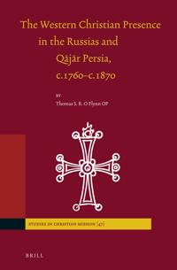 The Western Christian Presence in the Russias and Qājār Persia, c.1760–c.1870