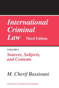 International Criminal Law, Volume 1: Sources, Subjects and Contents