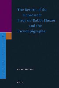 The Return of the Repressed: Pirqe De-Rabbi Eliezer and the Pseudepigrapha