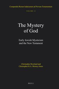 The Mystery of God: Early Jewish Mysticism and the New Testament