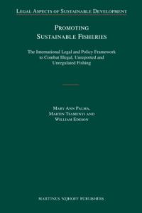 Promoting Sustainable Fisheries: The International Legal and Policy Framework to Combat Illegal, Unreported and Unregulated Fishing