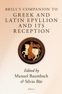 Brill’s Companion to Greek and Latin Epyllion and Its Reception