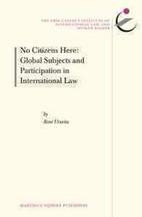 No Citizens Here: Global Subjects and Participation in International Law