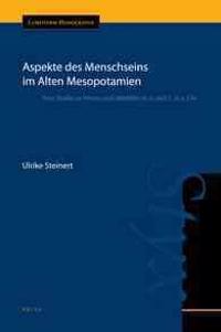Aspekte des Menschseins im Alten Mesopotamien