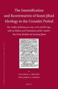 The Intensification and Reorientation of Sunni Jihad Ideology in the Crusader Period