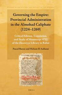Governing the Empire: Provincial Administration in the Almohad Caliphate (1224-1269)